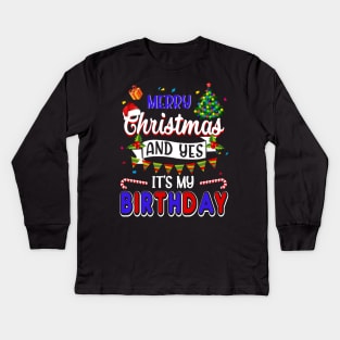 Merry Christmas And Yes It_s My Birthday Kids Long Sleeve T-Shirt